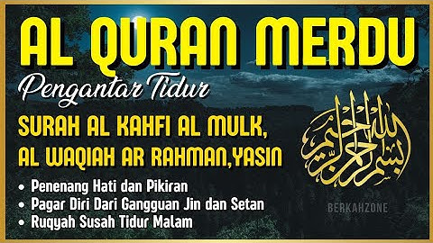 Al Quran Merdu Pengantar Tidur Surah Al Kahfi Al Mulk, Ar Rahman, Al Waqiah | Ahmad Al Shalabi