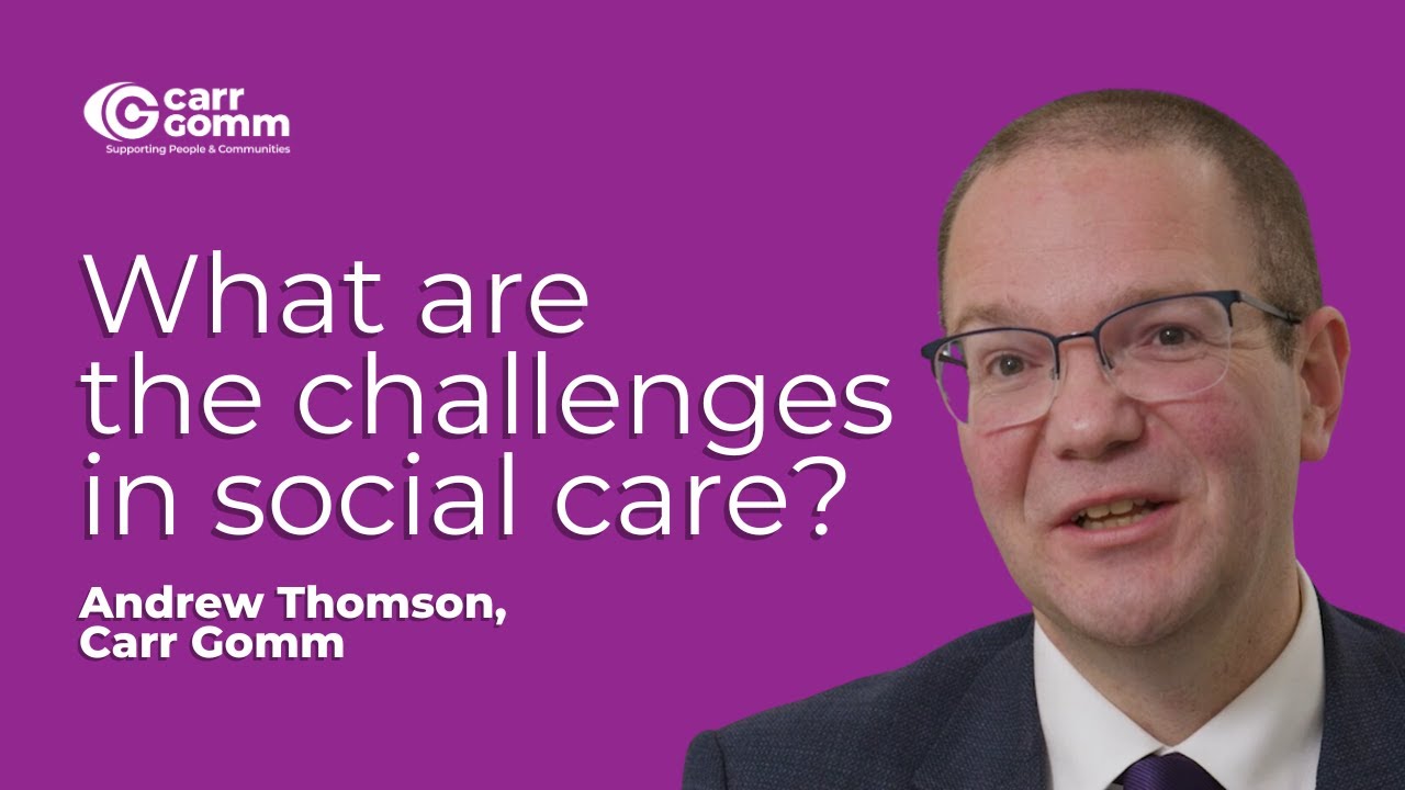 Carr Gomm | What are the challenges for social care?