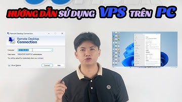 Hướng Dẫn Sử Dụng VPS Windows | Cách sử dụng VPS trên máy tính đơn giản
