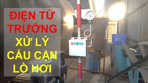 Công ty Việt Thắng xử lý cáu cặn lò hơi bằng thiết bị Eater