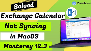 [Solved] Exchange Calendar Not Syncing in macOS Monterey 12.3