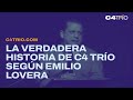 La verdadera historia de C4 Trío según Emilio Lovera