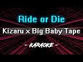 Kizaru &amp; Big Baby Tape - Ride or Die (Караоке)
