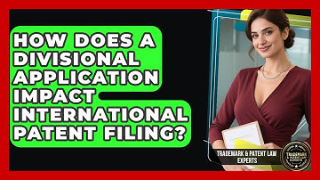 How Does A Divisional Application Impact International Patent Filing?