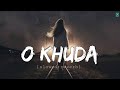 O Khuda Batade kya lakeer me likha --Lofi song ♫//Slowed+reverb | @tseries @RelaxLocations