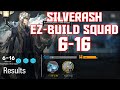 【Arknights】[6-16] - Silverash Easy Build Squad - Arknights Strategy