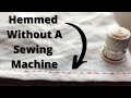 Using A Running Stitch To Hand Sew A Hem WITHOUT A Sewing Machine (RIGHT HANDED)