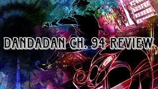 Dandadan Ch. 94 (Review)