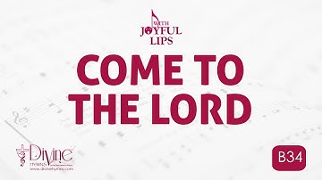 Come To The Lord Song Lyrics | A67 | With Joyful Lips Hymns | Divine Hymns