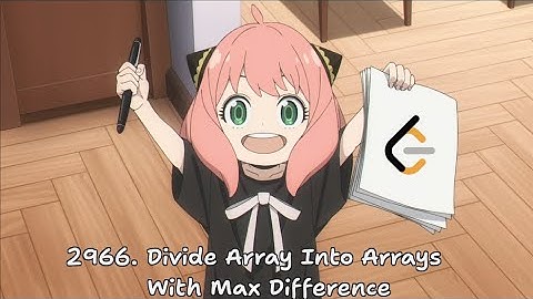 LeetCode Daily - 2966. Divide Array Into Arrays With Max Difference