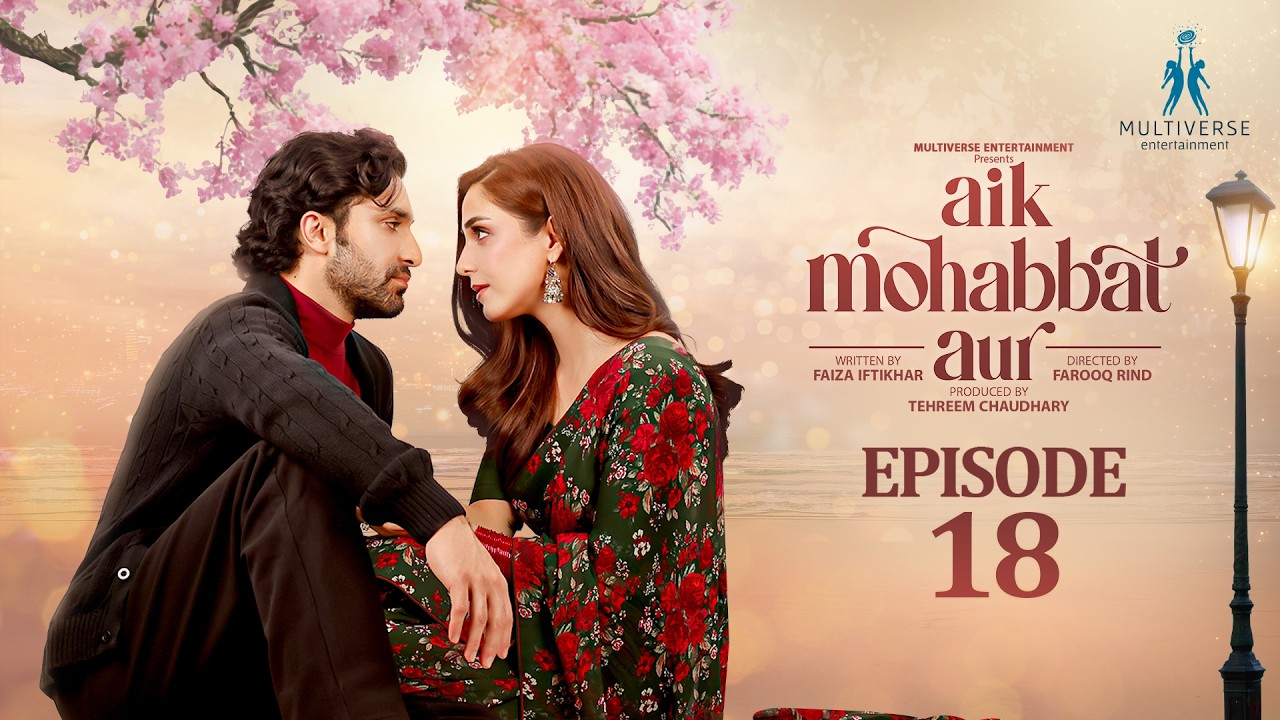 Aik Mohabbat Aur Episode 18 (Subtitles) 4th August 2026 | Ahad Raza Mir & Maya Ali