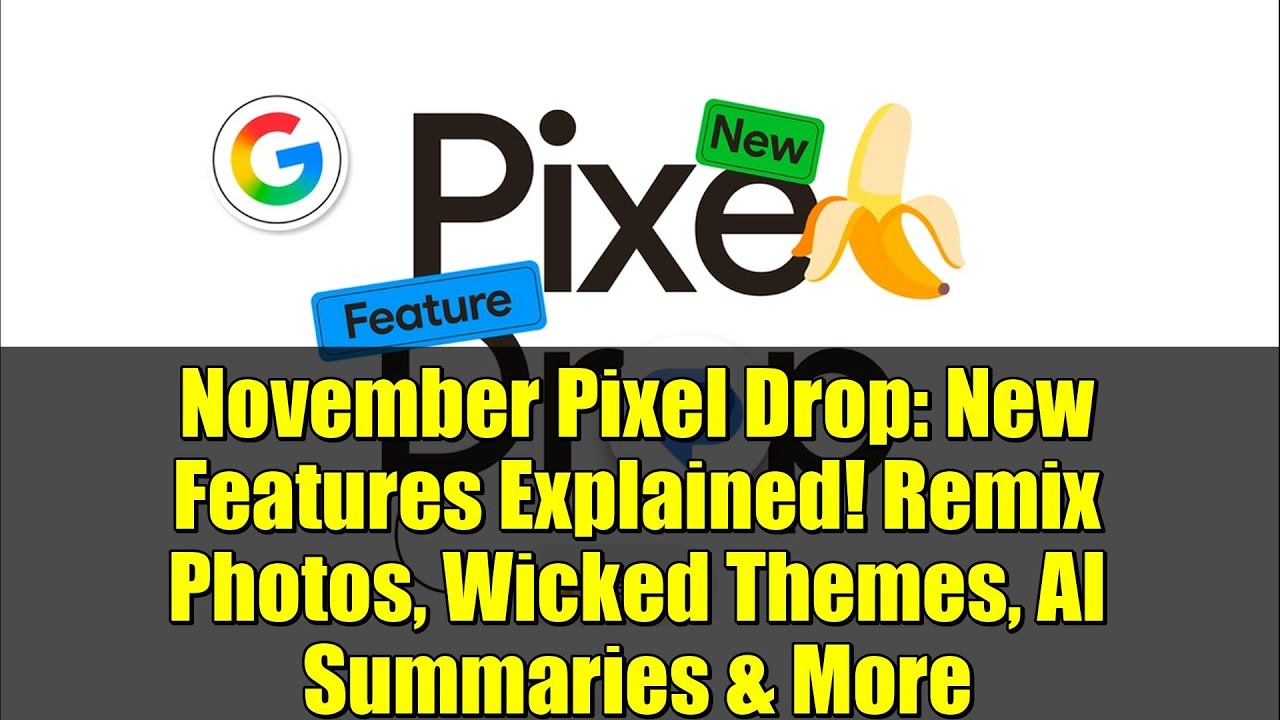 November Pixel Drop: New Features Explained! Remix Photos, Wicked Themes, AI Summaries & More