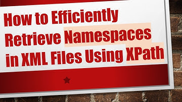 How to Efficiently Retrieve Namespaces in XML Files Using XPath