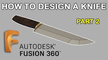 How To Design A Knife In Autodesk Fusion360 | Part 2