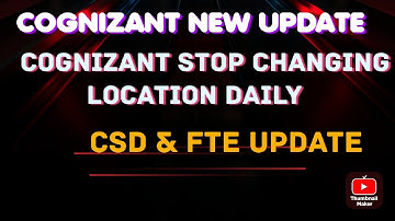 STOP IT COGNIZANT !! | COGNIZANT NEW UPDATE CSD & FTE || Again Location change for the Nth Time !!