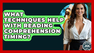What Techniques Help With Reading Comprehension Timing? - Law School Prep Hub