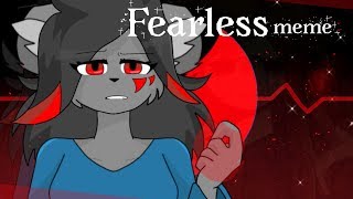 Fearless - Meme (Collab with AnimaNima*)