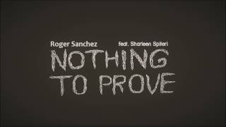 Roger Sanchez feat. Sharleen Spiteri - Nothing 2 Prove (Timo Maas Club Mix)