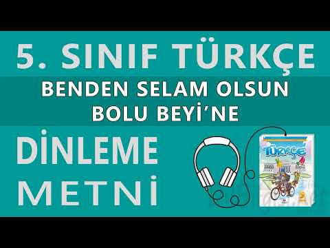 Benden Selam Olsun Bolu Beyi'ne Dinleme Metni - 5. Sınıf Türkçe (Koza)