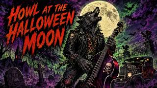 Howl at the Halloween moon! | Halloween psychobilly horror