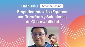 [Spanish] Empoderando a los Equipos con Terraform y Soluciones de Observabilidad
