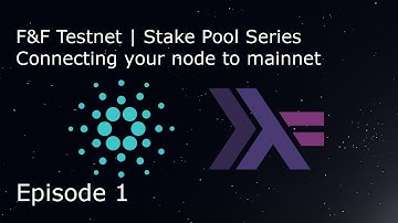 Connecting your Haskell node to mainnet | Cardano Stake Pool Operators | F&F Ep.1