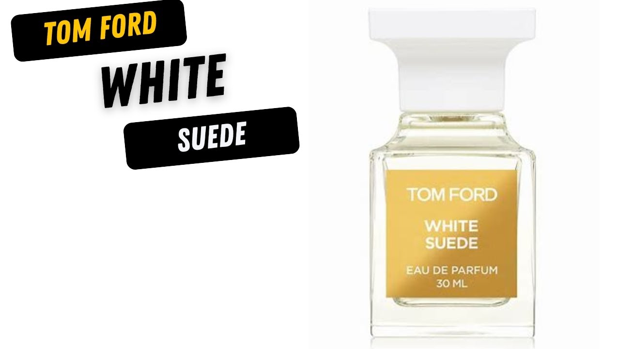 The most likeable leather fragrance? Tom Ford White Suede - YouTube