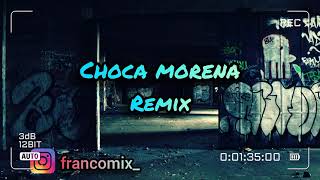 Choca vs Baila Morena-Choca Morena (remix) Dj FrancoMix