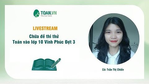 Dáp án đề toán tuyển sinh 10 tỉnh vĩnh phúc