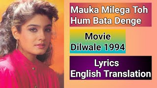 Mauka Milega Toh Hum Bata Denge |  Dilwale | Lyrics English Translation | ترجمه انگلیسی