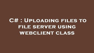 C# : Uploading files to file server using webclient class