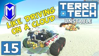 TerraTech - It's Like Driving On A Cloud, Titan Wheels - Lets Play TerraTech Unstable Gameplay Ep 15