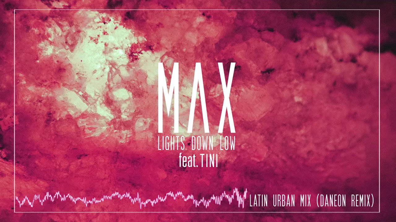 MAX   Lights Down Low feat TINI  Daneon Latin Urban Mix