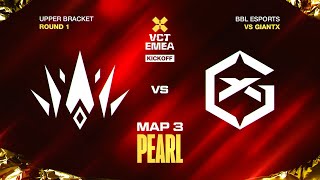 BBL 🆚 GIANTX | VCT 2025: EMEA Kickoff | Pearl