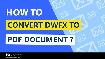 How to Change DWFX File to PDF Document?
