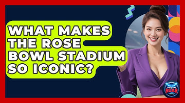 What Makes The Rose Bowl Stadium So Iconic? - Where the Fans Roar