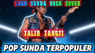 JALIR JANGJI – LAGU SUNDA ROCK COVER | POP SUNDA TERPOPULER