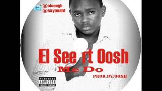 El See ft Oosh - Me Do Audio Track [Cypress TV]