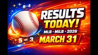 MLB & MiLB Results Today (March 31, 2026) | Scores, Standings & Highlights