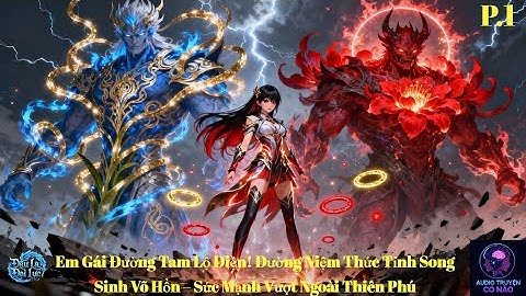 Audio Đấu La : Thức Tỉnh Song Sinh Võ Hồn – Lam Ngân Hoàng & Hoa Bỉ Ngạn P1 Truyện Audio FULL