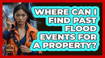 Where Can I Find Past Flood Events For A Property?