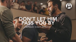 Don’t Let Him Pass You By | Michael Koulianos | Sunday Night Service | September 3rd, 2023