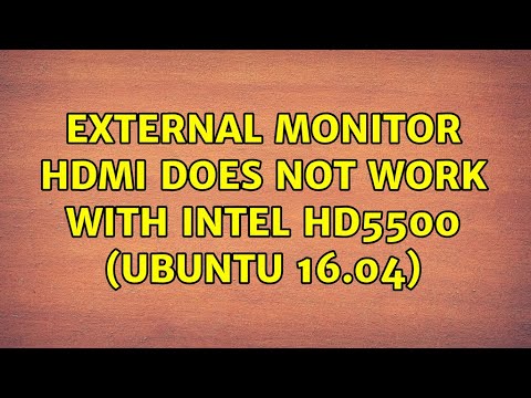 Ubuntu: External monitor HDMI does not work with Intel HD5500 (Ubuntu 16.04) hqdefault