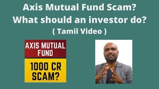 Axis Mutual Fund Scam | Mutual Fund Fraud | What an investor should do (Tamil Video) -Sathish Kumar