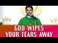 Fr Antony Parankimalil VC - God wipes your tears away