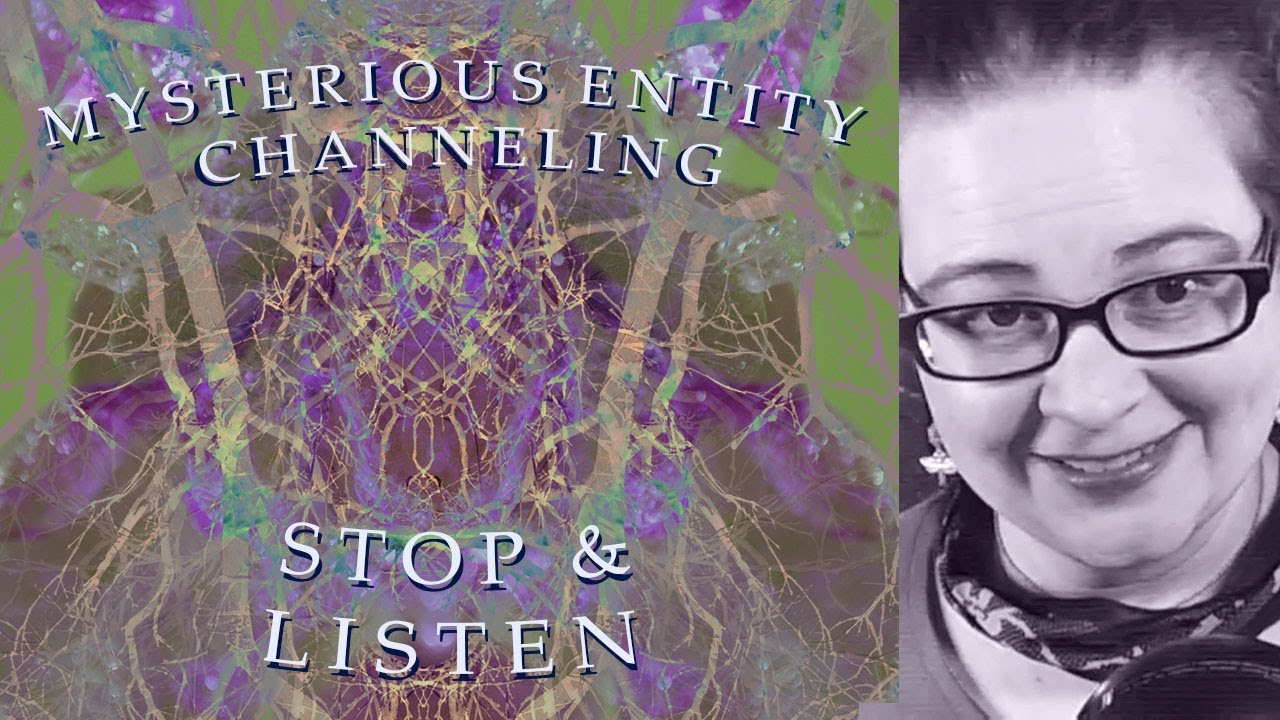 Mysterious Entity Channeling: Stop & Listen - YouTube