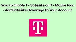 How to Enable T - Satellite on T - Mobile Plan  - Add Satellite Coverage to Your Account screenshot 2