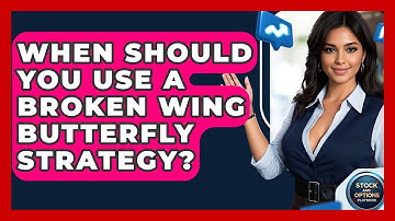 When Should You Use A Broken Wing Butterfly Strategy? - Stock and Options Playbook