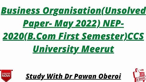 Business Organisation(Unsolved Paper- May 2022) NEP-2020(B.Com First Semester)CCS University Meerut