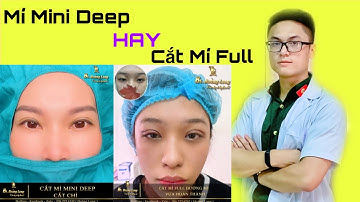 Cắt Mí Mini Deep Hay Cắt Mí Full Phù Hợp Với Bạn ???| Bs Hoàng Long
